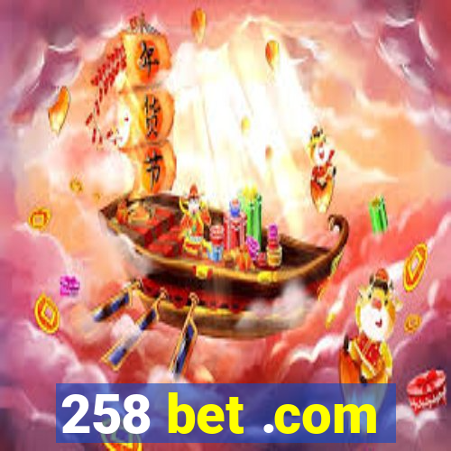 258 bet .com